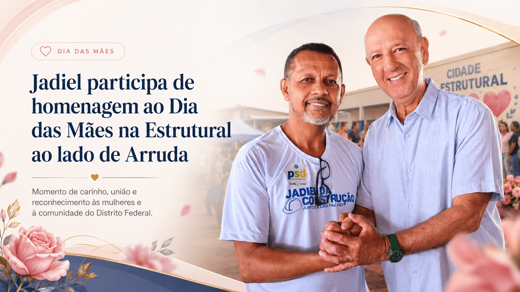 Jadiel prestigia celebração do Dia das Mães na Cidade Estrutural ao lado de Arruda